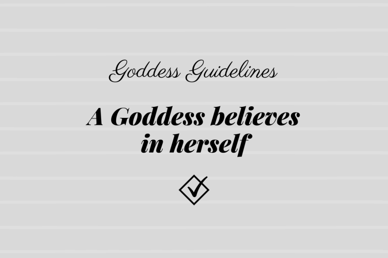 Goddess Guidelines: A Goddess believes in herself