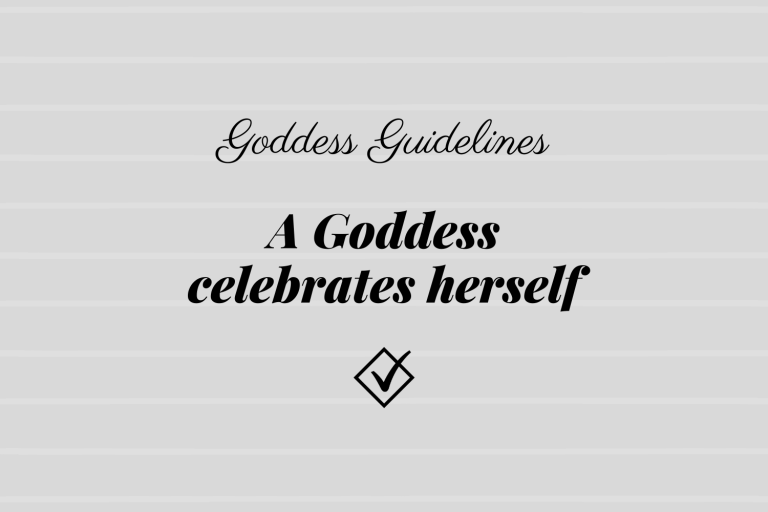 Goddess Guidelines: A Goddess celebrates herself