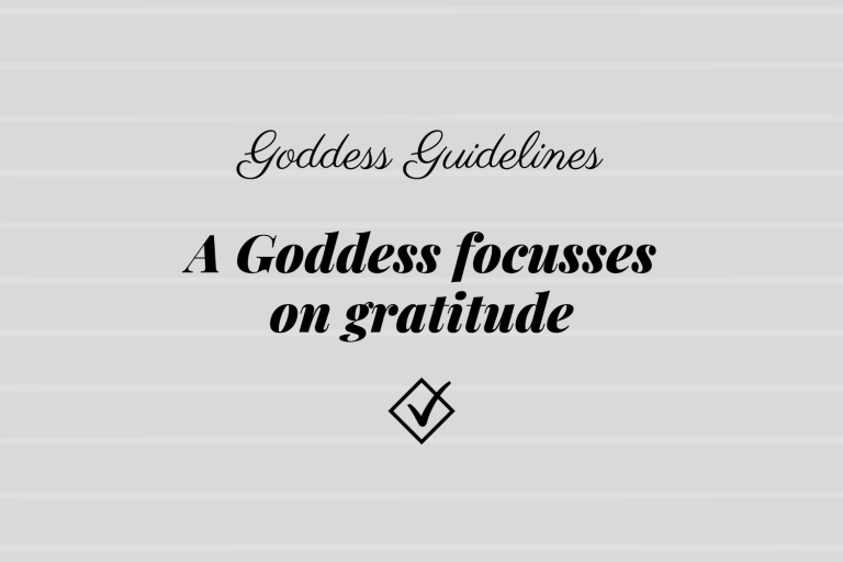 Goddess Guidelines: A Goddess focuses on gratitude