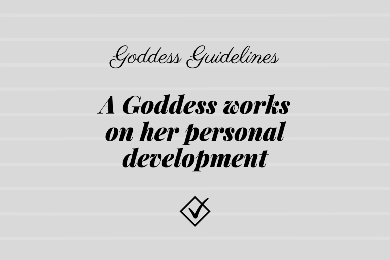 Goddess Guidelines: A Goddess works on her personal development