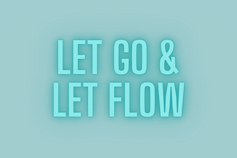 Let go & let flow