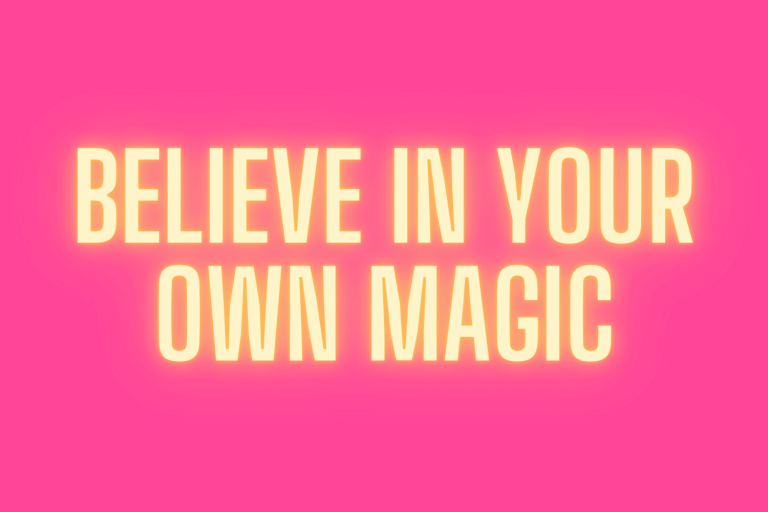 Believe in your own magic